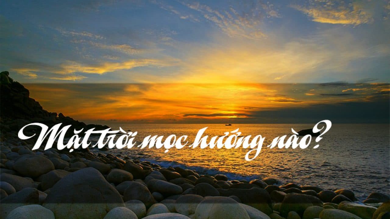 Mặt trời mọc ở hướng nào theo kiến thức cơ bản?