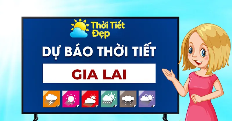 theo dõi dự báo thời tiết Gia Lai
