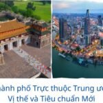 Bí ẩn 5 Thành phố Trực thuộc Trung ương 2026: Vị thế và Tiêu chuẩn Mới