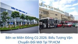 Bến xe Miền Đông Cũ 2026: Biểu Tượng Vận Chuyển Đổi Mới Tại TP.HCM