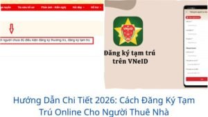 Hướng Dẫn Chi Tiết 2026: Cách Đăng Ký Tạm Trú Online Cho Người Thuê Nhà