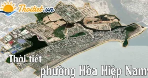 Cập Nhật Thời Tiết Hòa Hiệp Nam, Liên Chiểu, Đà Nẵng 2026: Dự Báo Chuyên Sâu & Lời Khuyên