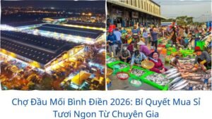 Chợ Đầu Mối Bình Điền 2026: Bí Quyết Mua Sỉ Tươi Ngon Từ Chuyên Gia