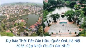 Dự Báo Thời Tiết Cấn Hữu, Quốc Oai, Hà Nội 2026: Cập Nhật Chuẩn Xác Nhất