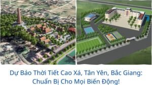 Dự Báo Thời Tiết Cao Xá, Tân Yên, Bắc Giang: Chuẩn Bị Cho Mọi Biến Động!