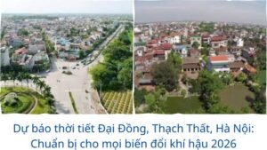 Dự báo thời tiết Đại Đồng, Thạch Thất, Hà Nội: Chuẩn bị cho mọi biến đổi khí hậu 2026