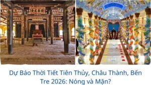 Dự Báo Thời Tiết Tiên Thủy, Châu Thành, Bến Tre 2026: Nóng và Mặn?