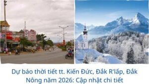 Dự báo thời tiết tt. Kiến Đức, Đắk R’lấp, Đắk Nông năm 2026: Cập nhật chi tiết