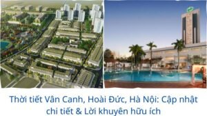Thời tiết Vân Canh, Hoài Đức, Hà Nội: Cập nhật chi tiết & Lời khuyên hữu ích