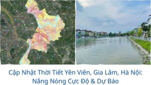 Cập Nhật Thời Tiết Yên Viên, Gia Lâm, Hà Nội: Nắng Nóng Cực Độ & Dự Báo