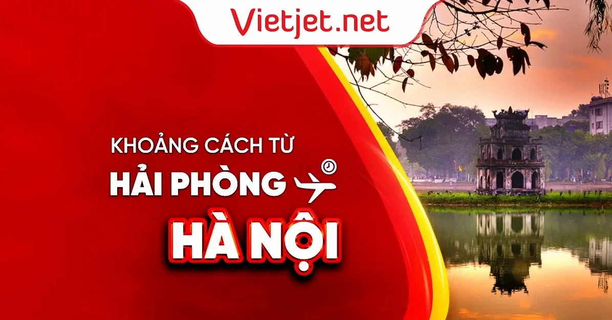 Tổng quan khoảng cách từ Hải Phòng đến Hà Nội