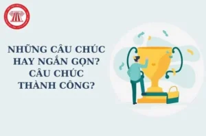 Top 99+ Những Câu Chúc Hay Ngắn Gọn 2026: Gửi Ngàn Yêu Thương Đong Đầy