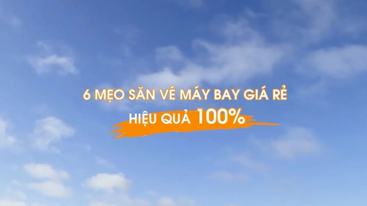 Video hướng dẫn cách săn vé máy bay giá rẻ